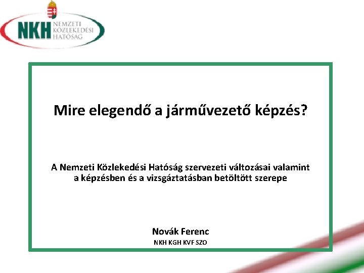 Mire elegendő a járművezető képzés? A Nemzeti Közlekedési Hatóság szervezeti változásai valamint a képzésben