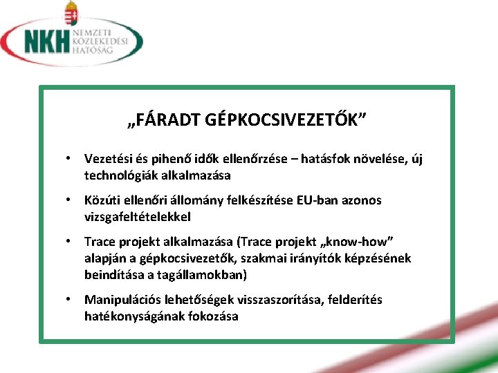 „FÁRADT GÉPKOCSIVEZETŐK” • Vezetési és pihenő idők ellenőrzése – hatásfok növelése, új technológiák alkalmazása