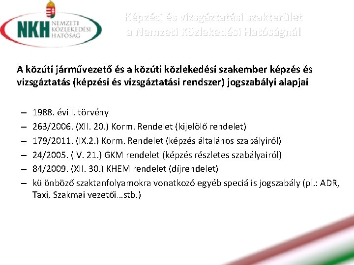 Képzési és vizsgáztatási szakterület a Nemzeti Közlekedési Hatóságnál A közúti járművezető és a közúti