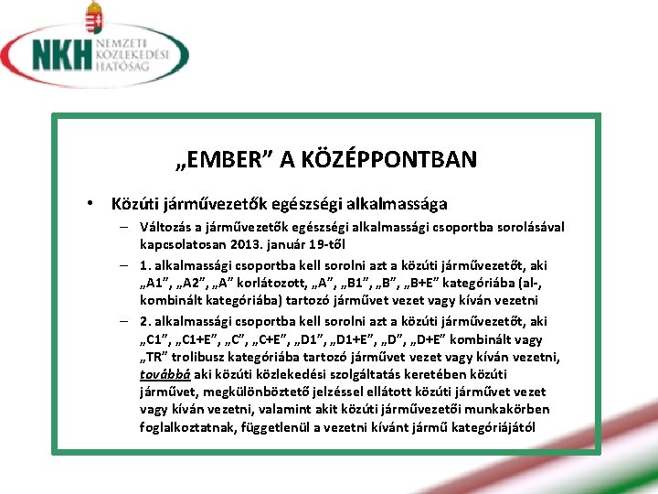 „EMBER” A KÖZÉPPONTBAN • Közúti járművezetők egészségi alkalmassága – Változás a járművezetők egészségi alkalmassági