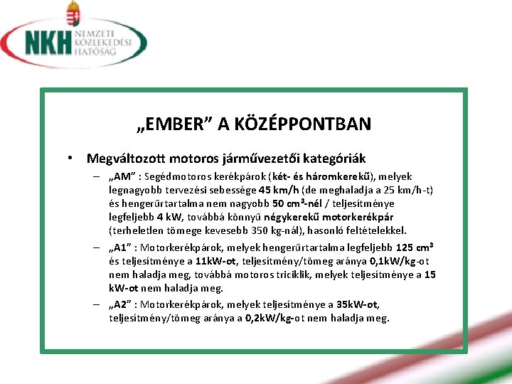 „EMBER” A KÖZÉPPONTBAN • Megváltozott motoros járművezetői kategóriák – „AM” : Segédmotoros kerékpárok (két-