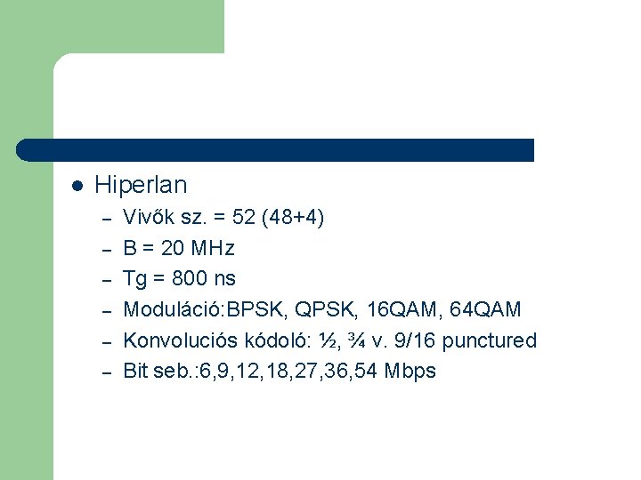 l Hiperlan – – – Vivők sz. = 52 (48+4) B = 20 MHz