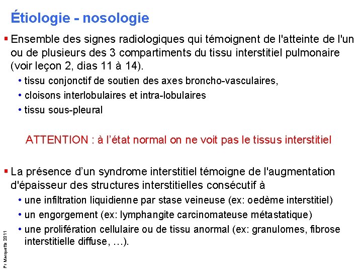 Étiologie - nosologie § Ensemble des signes radiologiques qui témoignent de l'atteinte de l'un Étiologie - nosologie § Ensemble des signes radiologiques qui témoignent de l'atteinte de l'un