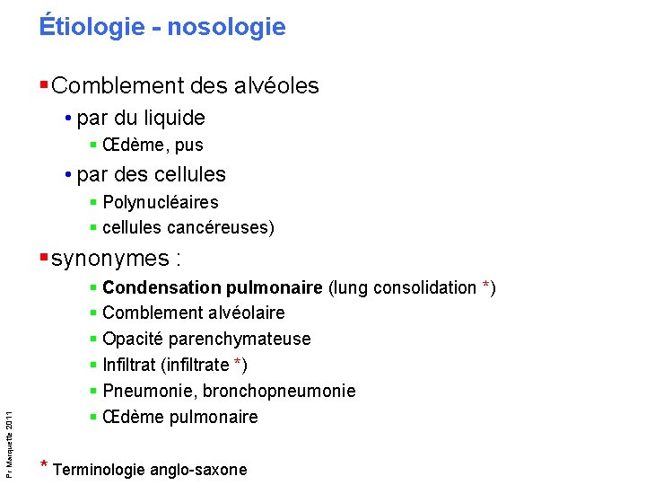 Étiologie - nosologie § Comblement des alvéoles • par du liquide § Œdème, pus Étiologie - nosologie § Comblement des alvéoles • par du liquide § Œdème, pus