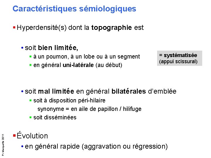 Caractéristiques sémiologiques § Hyperdensité(s) dont la topographie est • soit bien limitée, § à Caractéristiques sémiologiques § Hyperdensité(s) dont la topographie est • soit bien limitée, § à