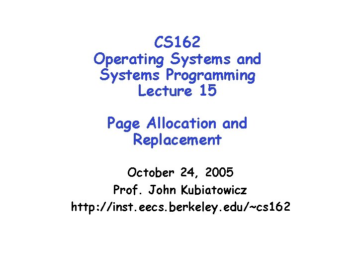 CS 162 Operating Systems and Systems Programming Lecture 15 Page Allocation and Replacement October