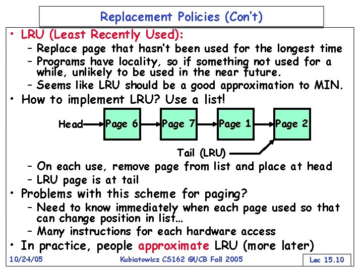 Replacement Policies (Con’t) • LRU (Least Recently Used): – Replace page that hasn’t been