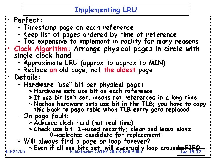 Implementing LRU • Perfect: – Timestamp page on each reference – Keep list of