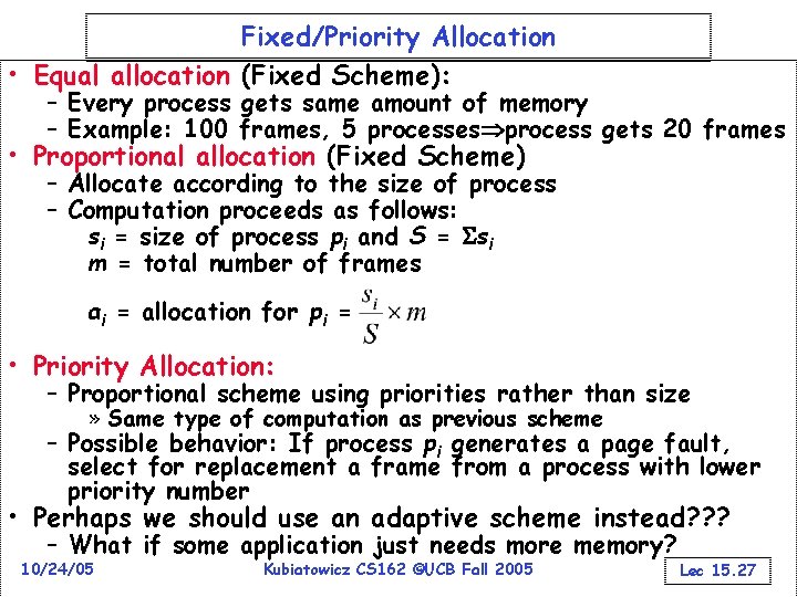 Fixed/Priority Allocation • Equal allocation (Fixed Scheme): – Every process gets same amount of