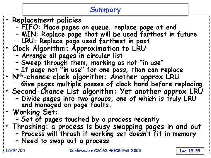 Summary • Replacement policies – FIFO: Place pages on queue, replace page at end