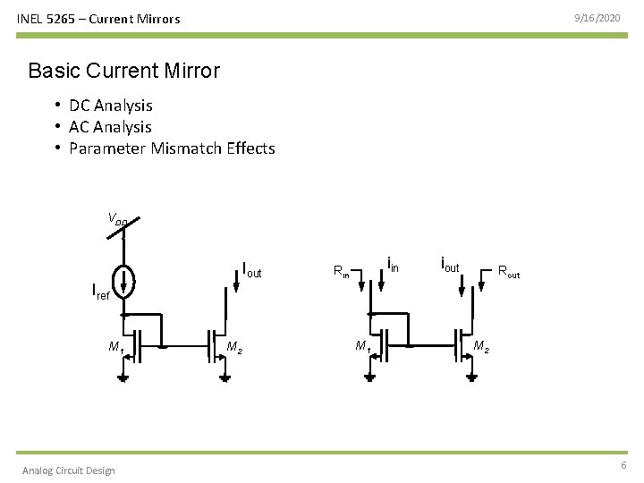 INEL 5265 – Current Mirrors 9/16/2020 Basic Current Mirror • DC Analysis • AC