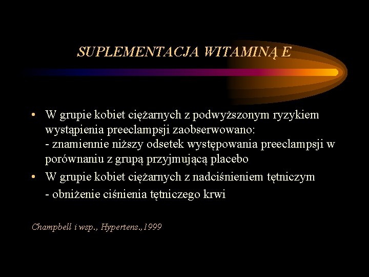 SUPLEMENTACJA WITAMINĄ E • W grupie kobiet ciężarnych z podwyższonym ryzykiem wystąpienia preeclampsji zaobserwowano: