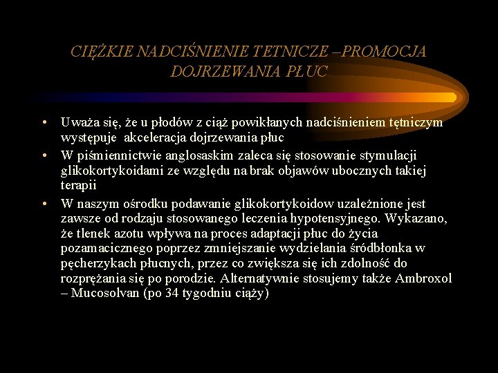 CIĘŻKIE NADCIŚNIENIE TETNICZE –PROMOCJA DOJRZEWANIA PŁUC • Uważa się, że u płodów z ciąż