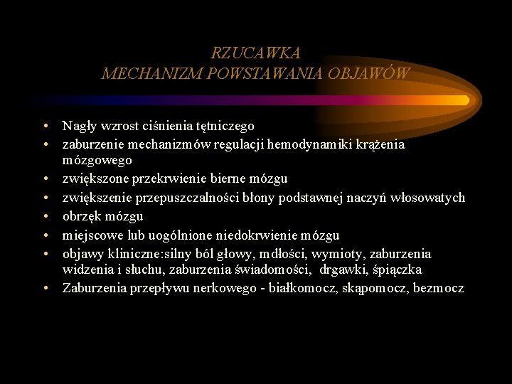 RZUCAWKA MECHANIZM POWSTAWANIA OBJAWÓW • Nagły wzrost ciśnienia tętniczego • zaburzenie mechanizmów regulacji hemodynamiki