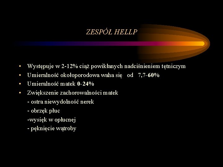 ZESPÓŁ HELLP • • Występuje w 2 -12% ciąż powikłanych nadciśnieniem tętniczym Umieralność okołoporodowa