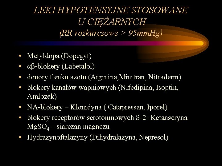 LEKI HYPOTENSYJNE STOSOWANE U CIĘŻARNYCH (RR rozkurczowe > 95 mm. Hg) • • Metyldopa