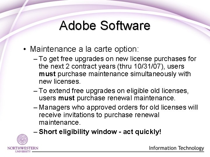 Adobe Software • Maintenance a la carte option: – To get free upgrades on