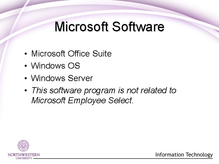 Microsoft Software • • Microsoft Office Suite Windows OS Windows Server This software program