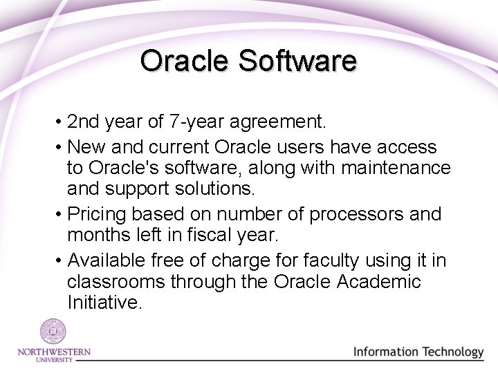 Oracle Software • 2 nd year of 7 -year agreement. • New and current