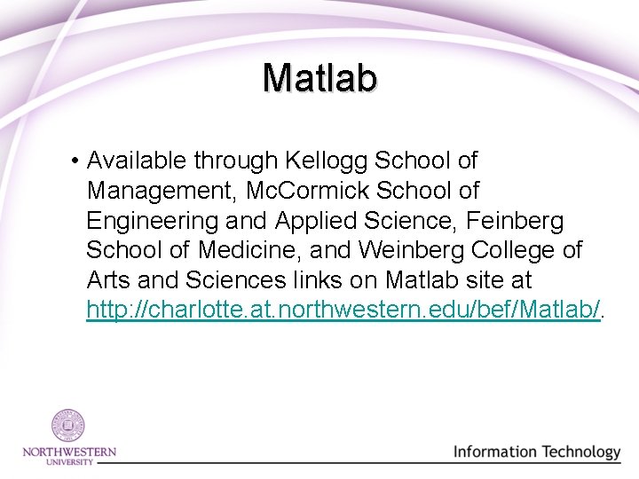 Matlab • Available through Kellogg School of Management, Mc. Cormick School of Engineering and