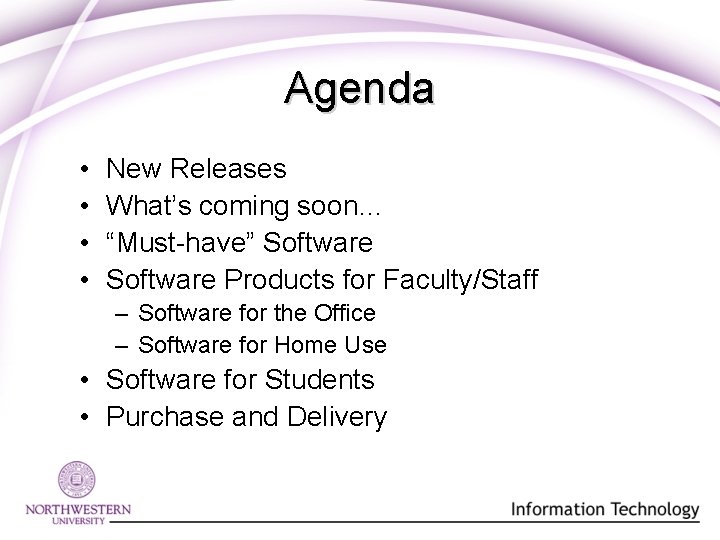 Agenda • • New Releases What’s coming soon… “Must-have” Software Products for Faculty/Staff –