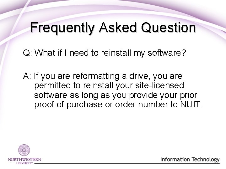 Frequently Asked Question Q: What if I need to reinstall my software? A: If