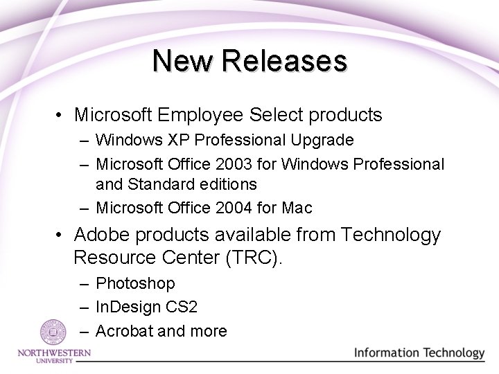 New Releases • Microsoft Employee Select products – Windows XP Professional Upgrade – Microsoft