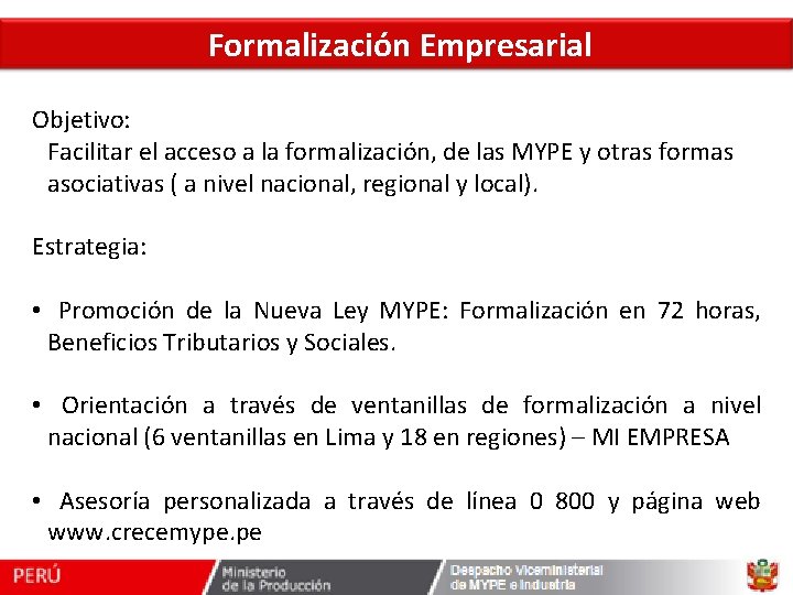 Formalización Empresarial Objetivo: Facilitar el acceso a la formalización, de las MYPE y otras