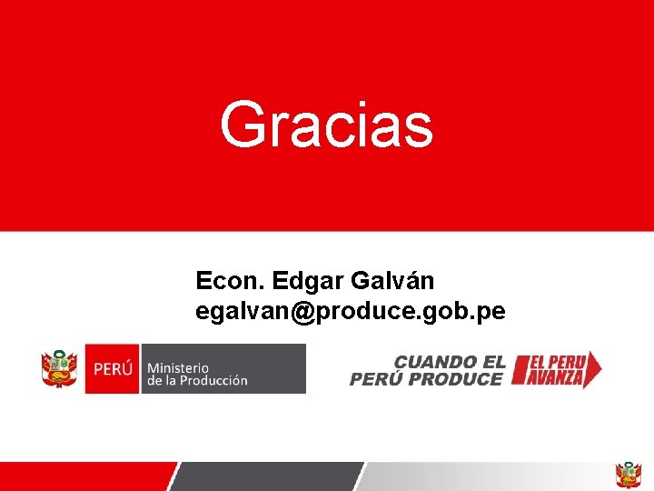 Gracias Econ. Edgar Galván egalvan@produce. gob. pe 25 