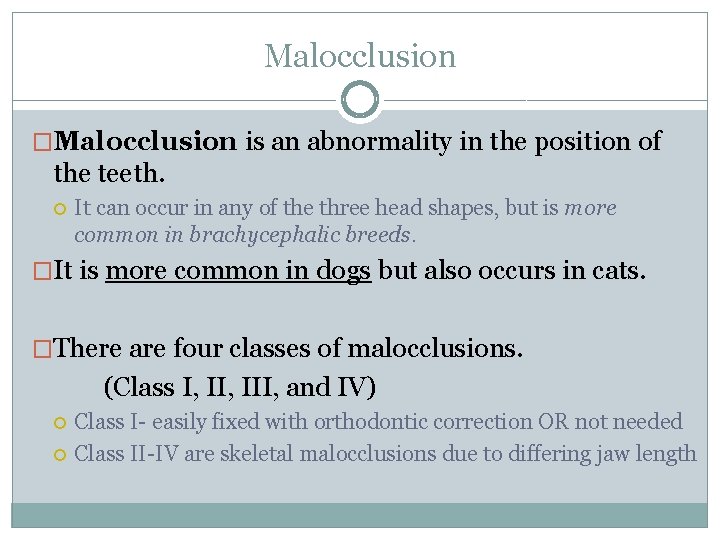 Malocclusion �Malocclusion is an abnormality in the position of the teeth. It can occur