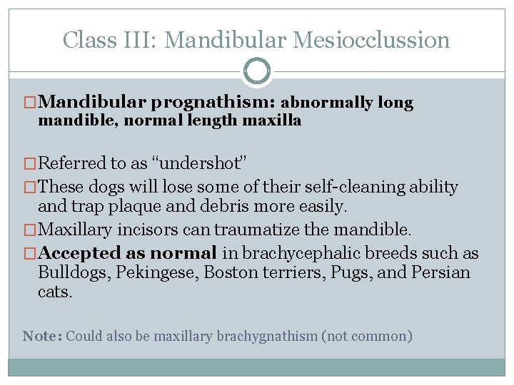 Class III: Mandibular Mesiocclussion �Mandibular prognathism: abnormally long mandible, normal length maxilla �Referred to