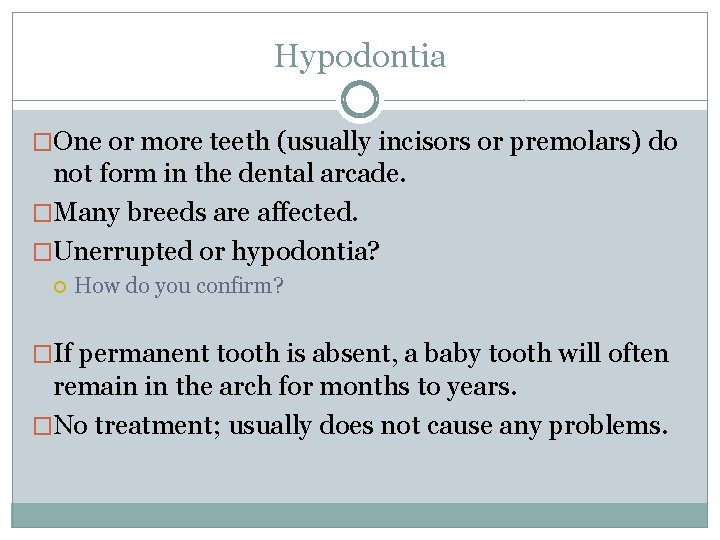 Hypodontia �One or more teeth (usually incisors or premolars) do not form in the