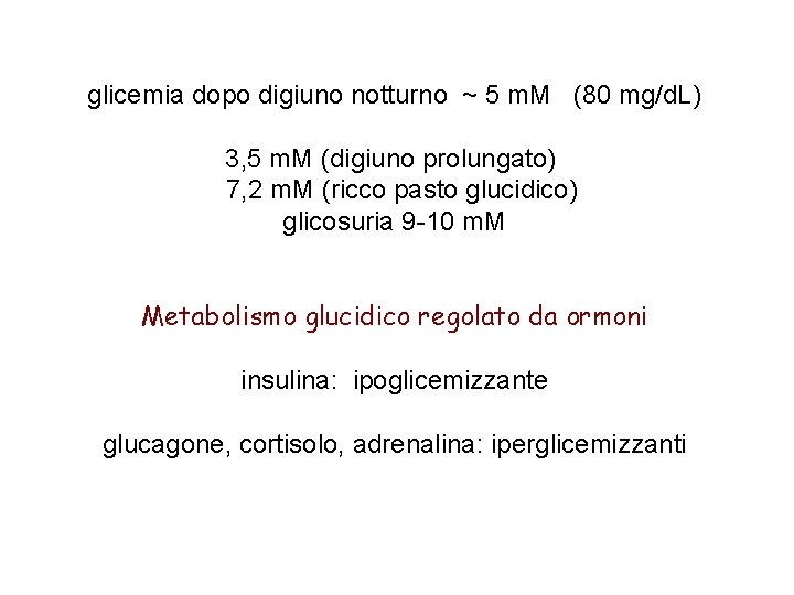 glicemia dopo digiuno notturno ~ 5 m. M (80 mg/d. L) 3, 5 m.