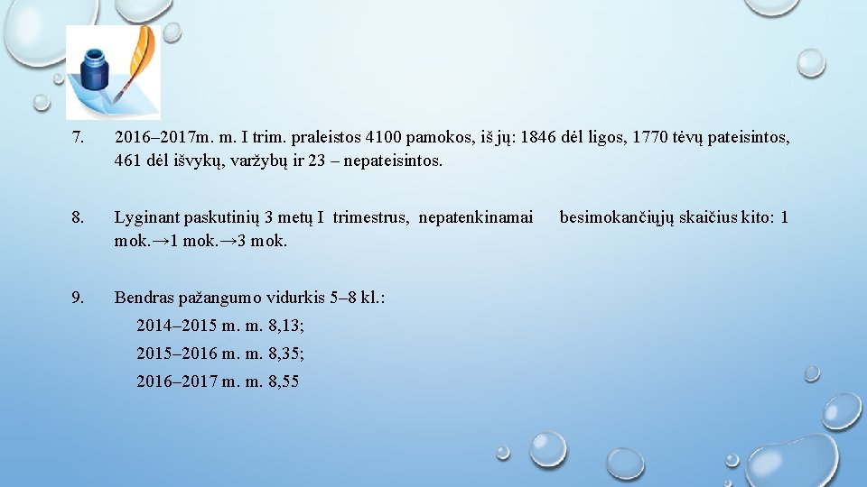 7. 2016– 2017 m. m. I trim. praleistos 4100 pamokos, iš jų: 1846 dėl