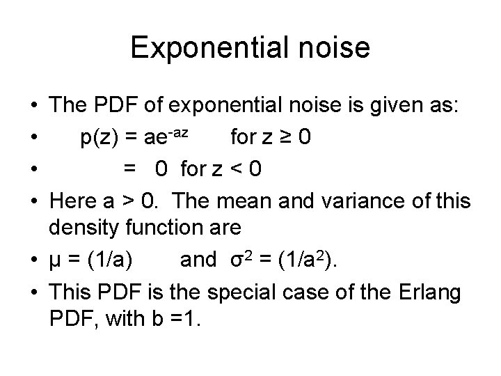 Exponential noise • The PDF of exponential noise is given as: • p(z) =