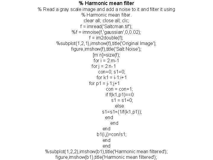 % Harmonic mean filter % Read a gray scale image and add a noise