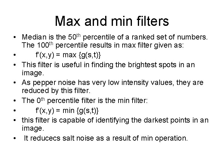 Max and min filters • Median is the 50 th percentile of a ranked