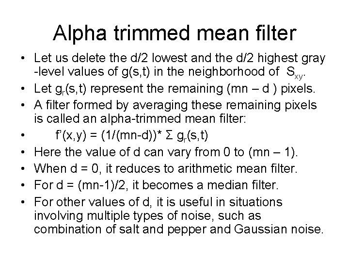 Alpha trimmed mean filter • Let us delete the d/2 lowest and the d/2