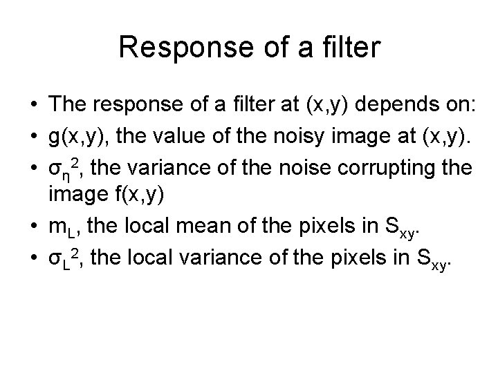 Response of a filter • The response of a filter at (x, y) depends