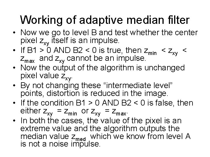 Working of adaptive median filter • Now we go to level B and test