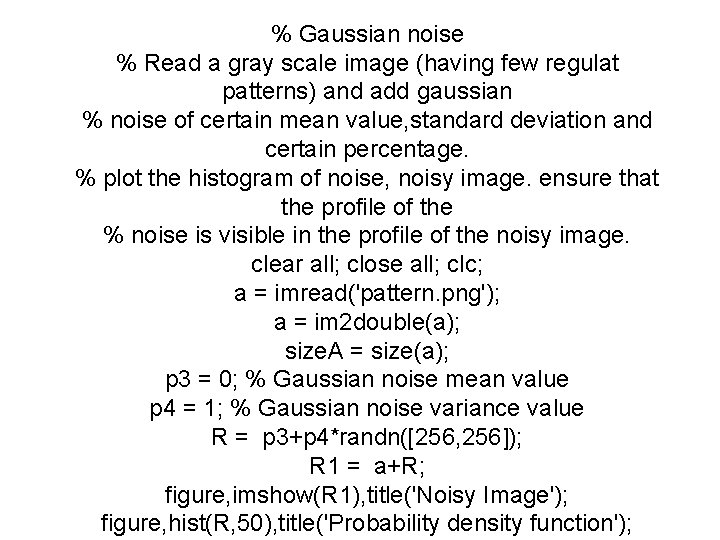 % Gaussian noise % Read a gray scale image (having few regulat patterns) and
