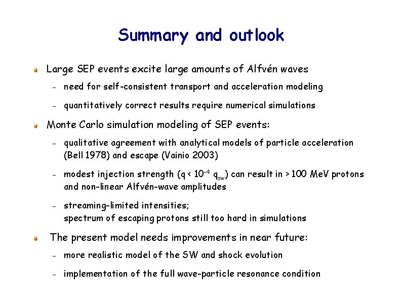 Summary and outlook Large SEP events excite large amounts of Alfvén waves need for