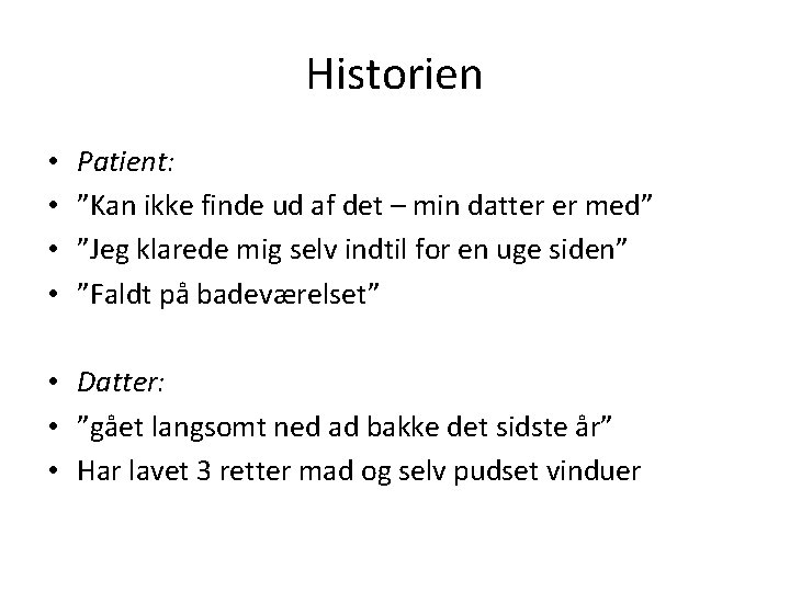 Historien • • Patient: ”Kan ikke finde ud af det – min datter er