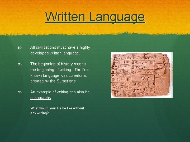 Written Language All civilizations must have a highly developed written language. The beginning of