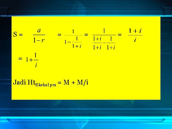 S= = Jadi Ht. Rkekal pra = M + M/i = 