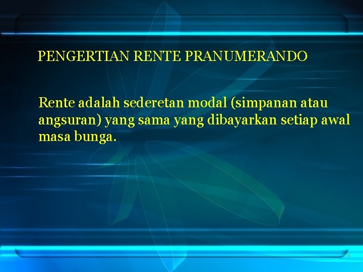 PENGERTIAN RENTE PRANUMERANDO Rente adalah sederetan modal (simpanan atau angsuran) yang sama yang dibayarkan