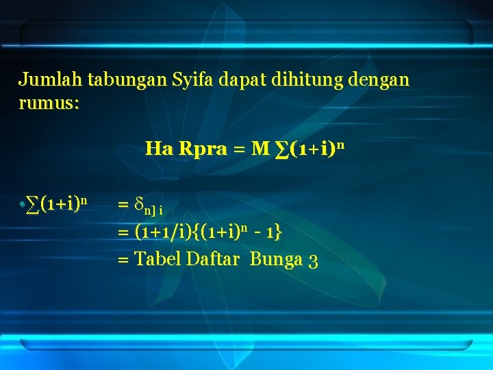 Jumlah tabungan Syifa dapat dihitung dengan rumus: Ha Rpra = M ∑(1+i)n • ∑(1+i)n