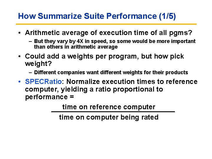 How Summarize Suite Performance (1/5) • Arithmetic average of execution time of all pgms? How Summarize Suite Performance (1/5) • Arithmetic average of execution time of all pgms?