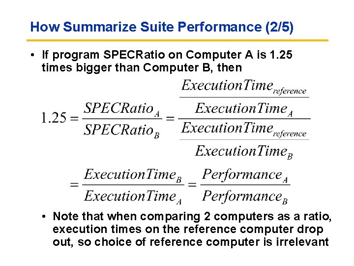 How Summarize Suite Performance (2/5) • If program SPECRatio on Computer A is 1. How Summarize Suite Performance (2/5) • If program SPECRatio on Computer A is 1.