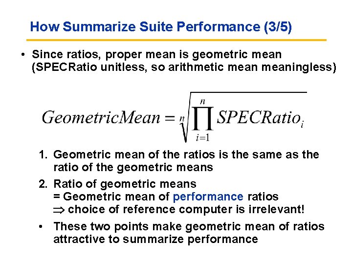 How Summarize Suite Performance (3/5) • Since ratios, proper mean is geometric mean (SPECRatio How Summarize Suite Performance (3/5) • Since ratios, proper mean is geometric mean (SPECRatio